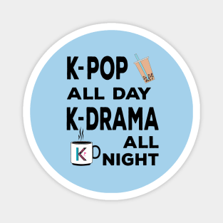 K-Pop all day K-Dramas all night with bubble tea and coffee Magnet